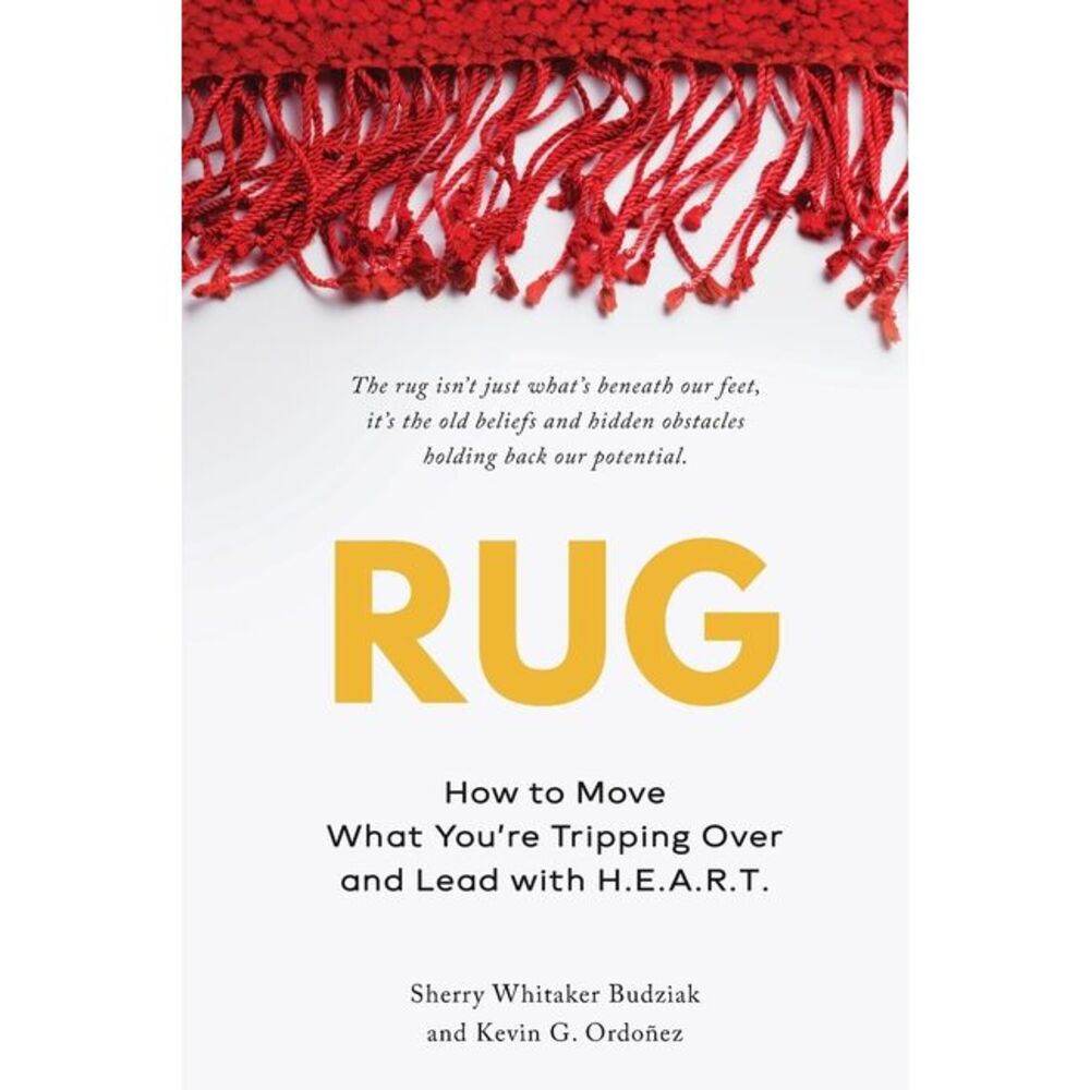 Rug: How to Move What You're Tripping Over and Lead with H.E.A.R.T. -- Sherry Wh